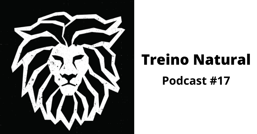 Treino Natural Podcast 17